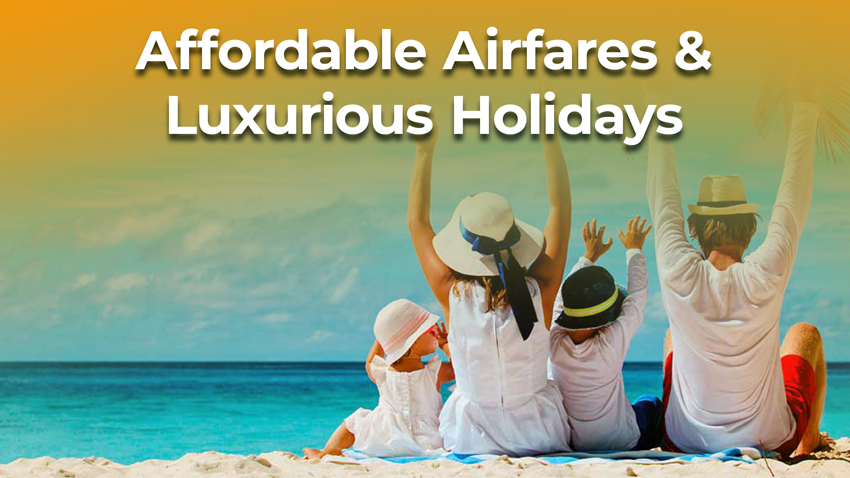 Airfares & Luxurious Holiday